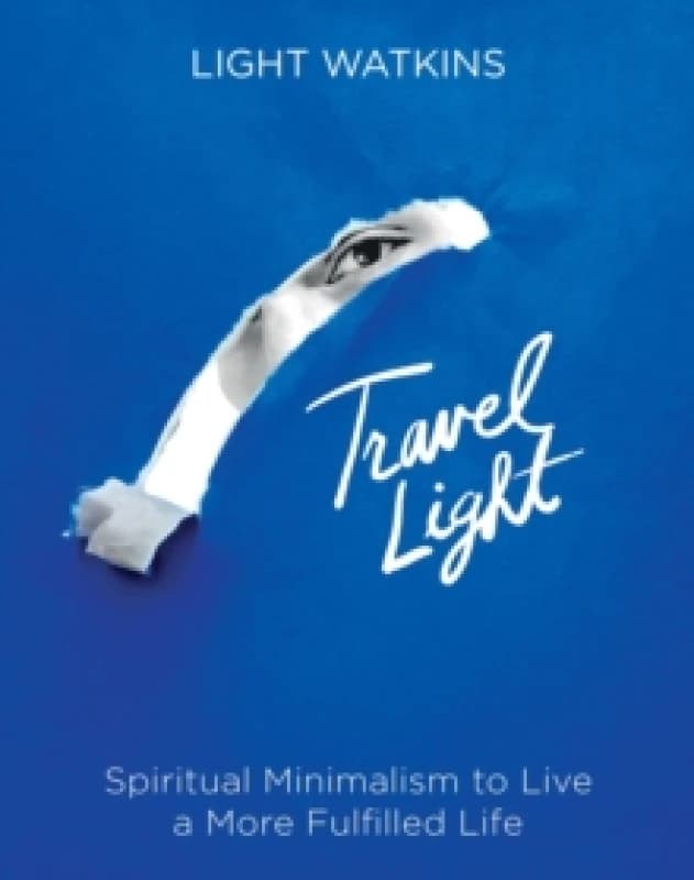 Image of Travel Light : Spiritual Minimalism to Live a More Fulfilled Life Hardback