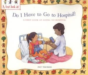 Image of Do I Have to Go to Hospital by Pat Thomas Paperback