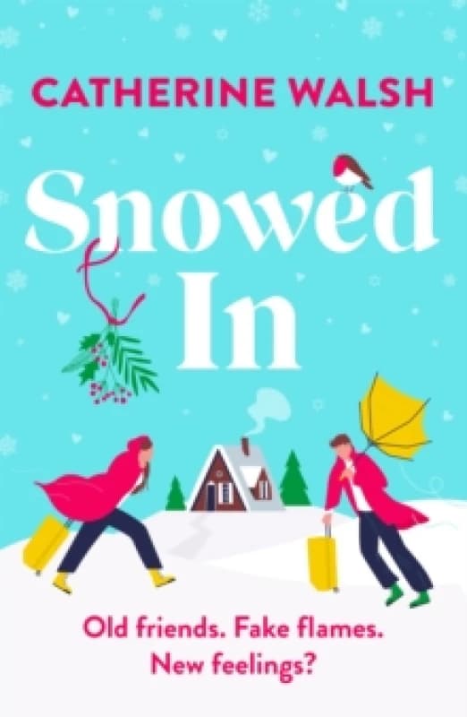 Image of Snowed In : A completely hilarious fake dating, forced proximity romantic comedy Paperback / softback