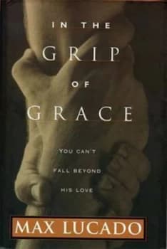 Image of In the Grip of Grace by Max Lucado Book