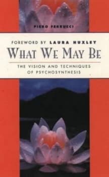 Image of What We May Be by Piero Ferrucci Paperback