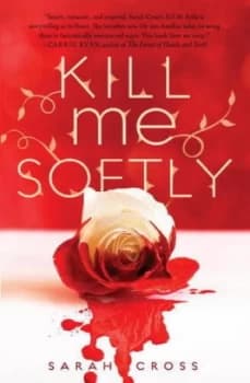 Image of Kill Me Softly by Sarah Cross Hardback