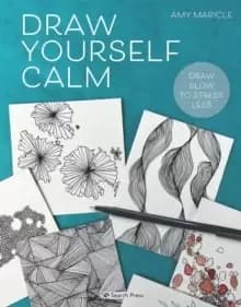 Image of Draw Yourself Calm : Draw Slow to Stress Less