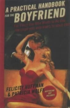 Image of A Practical Handbook for the Boyfriend by Felicity Huffman Hardback