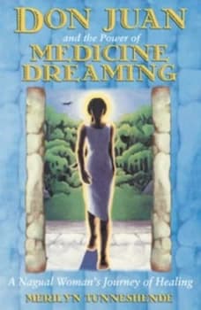 Image of Don Juan and the Power of Medicine Dreaming by Merilyn Tunneshende Book