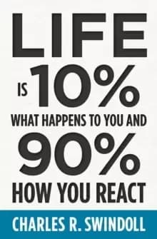 Image of Life Is 10% What Happens to You and 90% How You React