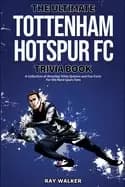 Image of ultimate tottenham hotspur fc trivia book a collection of amazing trivia qu