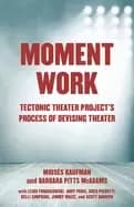 Image of moment work tectonic theater projects method of creating drama