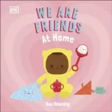 Image of We Are Friends: At Home : Friends Can Be Found Everywhere We Look