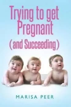 Image of Trying to Get Pregnant (and Succeeding) by Marisa Peer