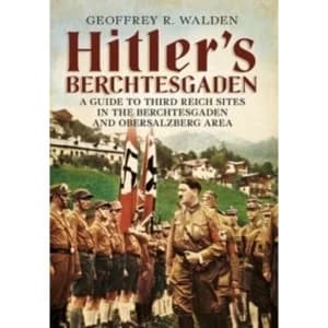 Image of Hitler's Berchtesgaden : A Guide to Third Reich Sites in Berchtesgaden and the Obersalzberg
