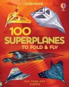 Image of 100 Superplanes to Fold and Fly