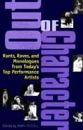Image of out of character rants raves and monologues from todays top performance art