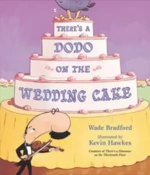 Image of There's a dodo on the wedding cake - Wade Bradford - Hardback - Used