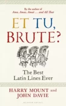 Image of Et tu, Brute? The Best Latin Lines Ever