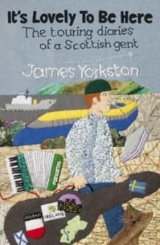 Image of Its Lovely to Be Here by James Yorkston Paperback