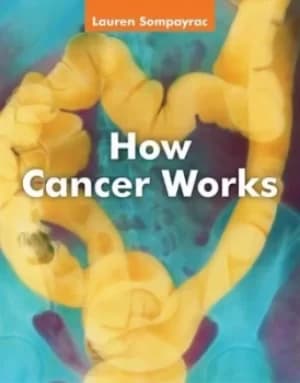 Image of How cancer works by Lauren Sompayrac