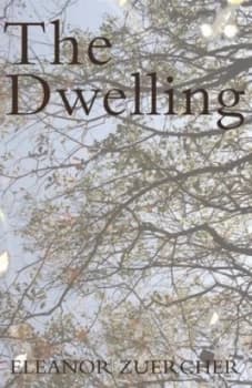Image of The dwelling by Eleanor Zuercher