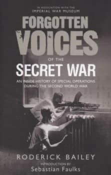 Image of Forgotten Voices of the Secret War by Roderick Bailey Hardback