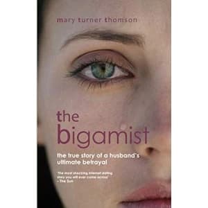 Image of The Bigamist: The True Story of a Husband's Ultimate Betrayal by WhiteWater Publishing Ltd (Paperback, 2017)