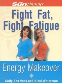 Image of Fight Fat Fight Fatigue Energy Makeover by Sally Ann Voak Book