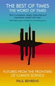 Image of The Best of Times, The Worst of Times : Future from the Frontiers of Climate Science