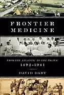 Image of frontier medicine from the atlantic to the pacific 1492 1941