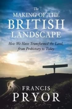 Image of The Making of the British Landscape by Francis Pryor Hardback