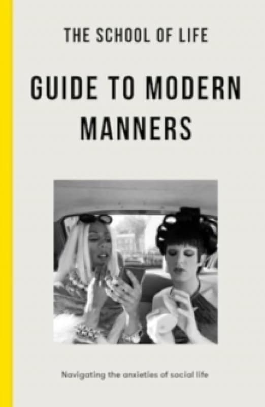 Image of The School of Life Guide to Modern Manners : how to navigate the dilemmas of social life Paperback / softback