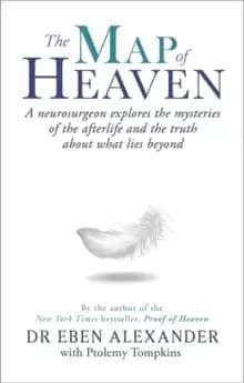 Image of The Map of Heaven : A neurosurgeon explores the mysteries of the afterlife and the truth about what lies beyond