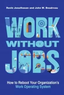 Image of Work without Jobs : How to Reboot Your Organizations Work Operating System