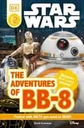 Image of dk readers l2 star wars the adventures of bb 8 discover bb 8s secret missio