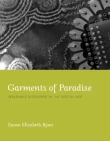 Image of Garments of Paradise : Wearable Discourse in the Digital Age