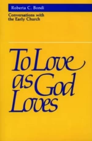 Image of To love as God loves by Roberta C. Bondi
