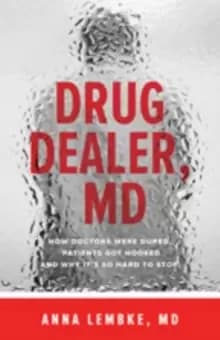 Image of Drug Dealer, MD : How Doctors Were Duped, Patients Got Hooked, and Why It's So Hard to Stop