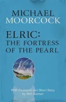 Image of Elric: The Fortress of the Pearl by Michael Moorcock