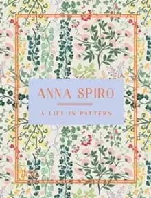 Image of Anna Spiro: A Life in Pattern