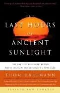 Image of last hours of ancient sunlight revised and updated third edition the fate o