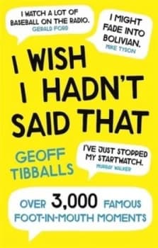Image of I wish I hadnt said that by Geoff Tibballs