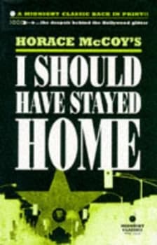 Image of I Should Have Stayed Home by Horace Mccoy Paperback