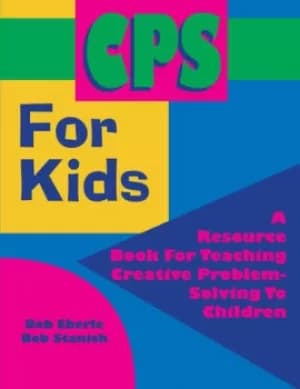Image of CPS for KidsA Resource Book for Teaching Creative Problem-Solving to Children (Grades 2-8)