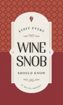 Image of Stuff every wine snob should know by Melissa Monosoff