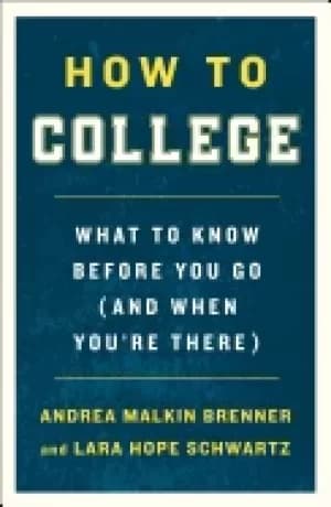 Image of how to college what to know before you go and when youre there