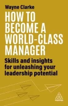 Image of How to Become a World-Class Manager : Skills and Insights for Unleashing Your Leadership Potential