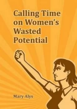 Image of Calling Time on Womens Wasted Potential by Mary Alys Paperback
