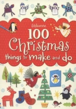 Image of 100 Christmas Things to Make and Do by Fiona Watt Paperback
