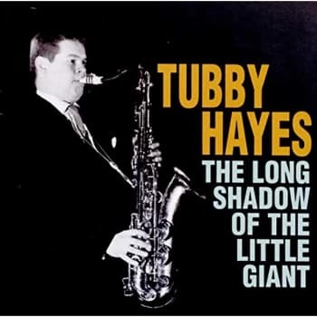 Image of Tubby Hayes - The Long Shadow of the Little Giant CD