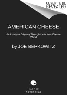 Image of American Cheese : An Indulgent Odyssey Through the Artisan Cheese World