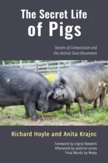 Image of The Secret Life of Pigs : Stories of Compassion and the Animal Save Movement