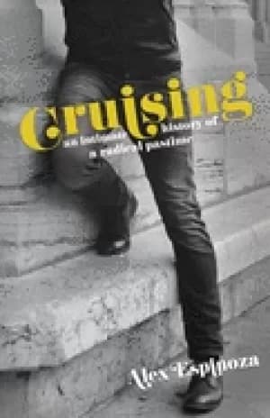 Image of cruising an intimate history of a radical pastime